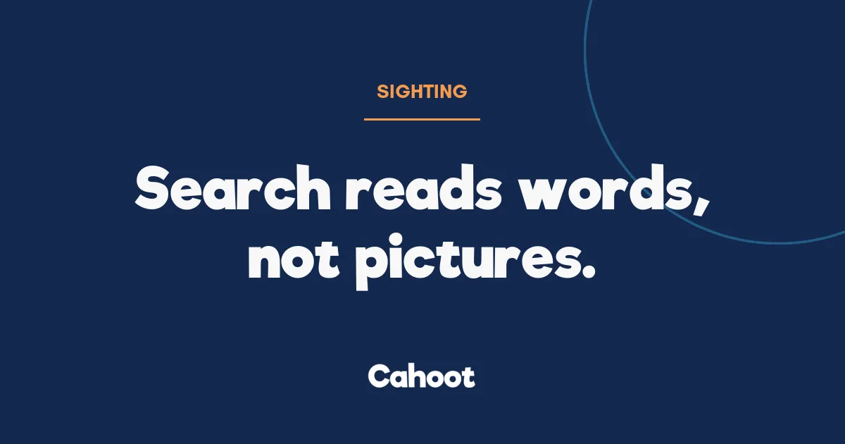 Cahoot Sightings card with the headline: Search reads words, not pictures.